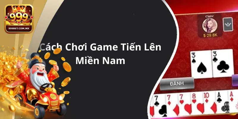Tiến Lên Miền Nam - Chiến Thuật Đỉnh Cao Để Chiến Thắng 3 Những bí kíp chơi Tiến lên miền Nam hiệu quả từ cao thủ