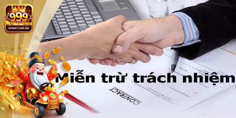 Những quy định trong chính sách Miễn trách nhiệm 999bet